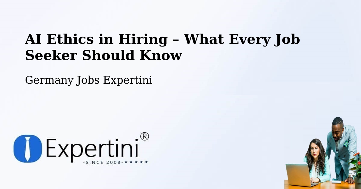 AI Ethics in Recruitment & Hiring – Sehnde - Sehnde, Germany Jobs Expertini